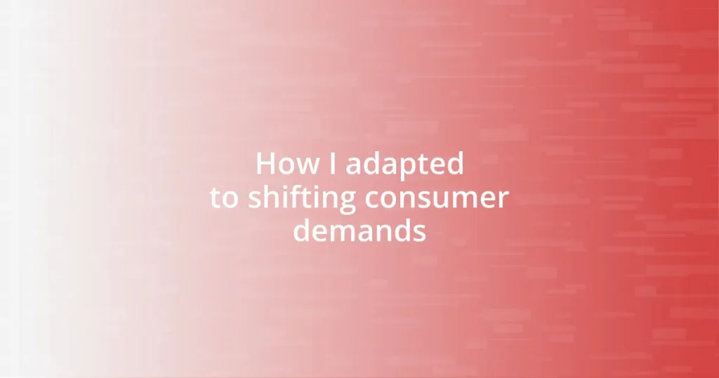 How I adapted to shifting consumer demands