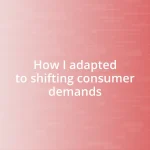 How I adapted to shifting consumer demands