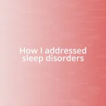 How I addressed sleep disorders