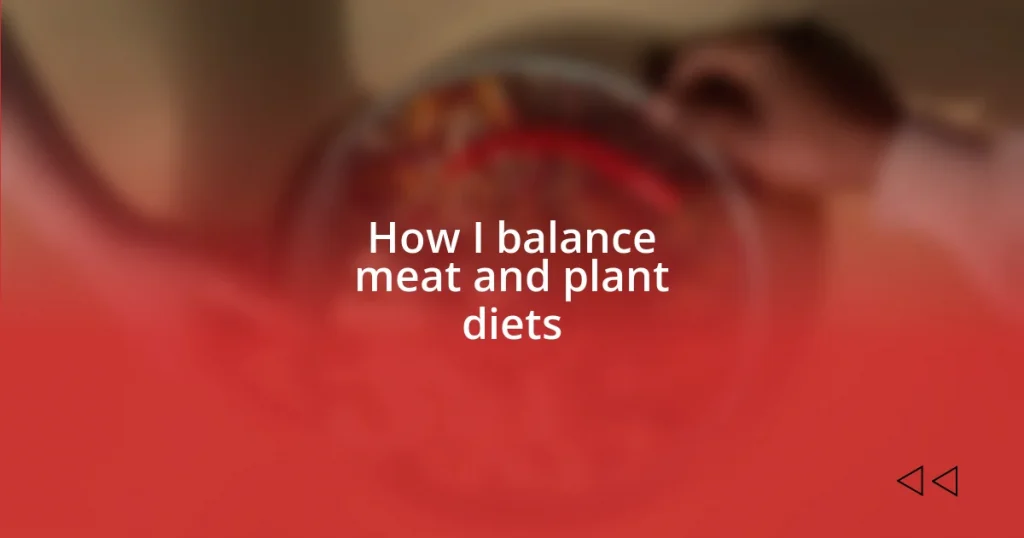 How I balance meat and plant diets