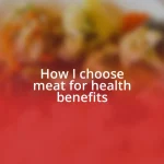 How I choose meat for health benefits