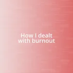 How I dealt with burnout