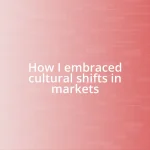 How I embraced cultural shifts in markets