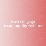 How I engage in community wellness