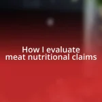 How I evaluate meat nutritional claims