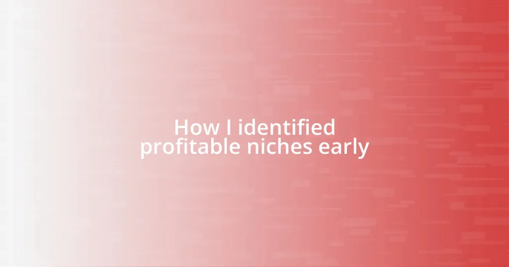 How I identified profitable niches early