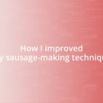 How I improved my sausage-making technique