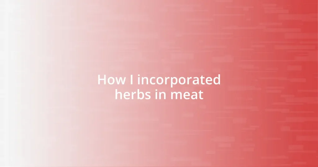 How I incorporated herbs in meat