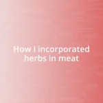 How I incorporated herbs in meat