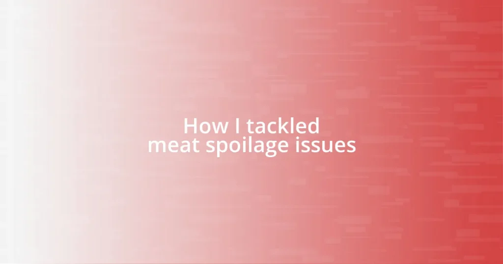 How I tackled meat spoilage issues