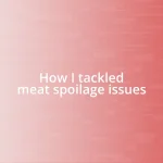 How I tackled meat spoilage issues