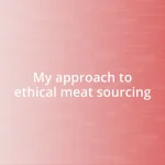 My approach to ethical meat sourcing