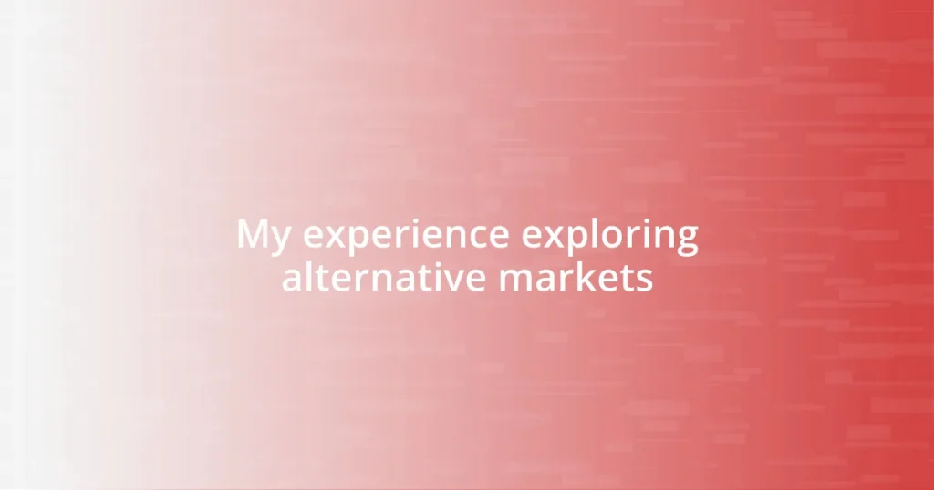 My experience exploring alternative markets