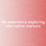 My experience exploring alternative markets