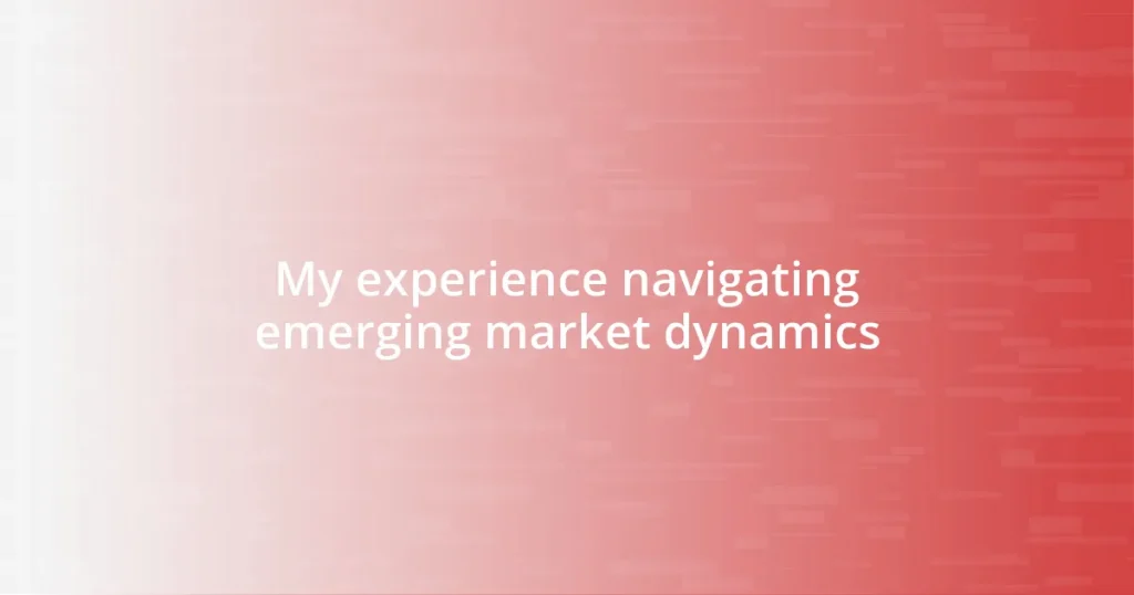 My experience navigating emerging market dynamics