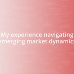 My experience navigating emerging market dynamics