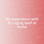 My experience with dry-aging beef at home