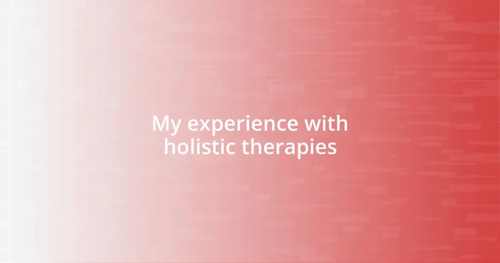 My experience with holistic therapies