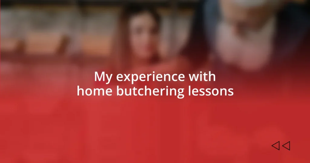 My experience with home butchering lessons