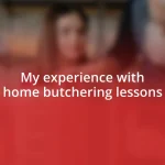 My experience with home butchering lessons