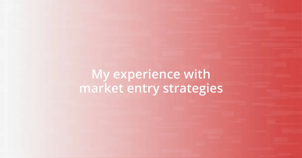 My experience with market entry strategies