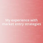 My experience with market entry strategies