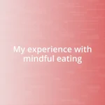 My experience with mindful eating