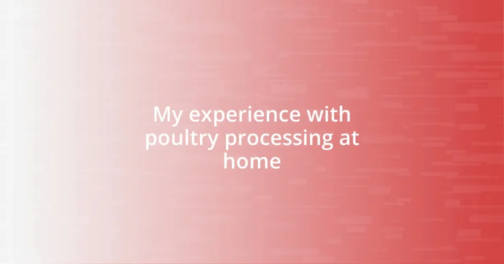 My experience with poultry processing at home