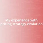 My experience with pricing strategy evolution