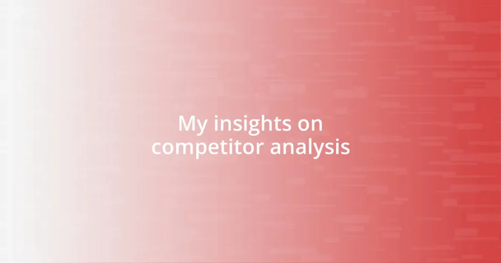 My insights on competitor analysis