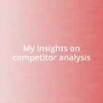 My insights on competitor analysis