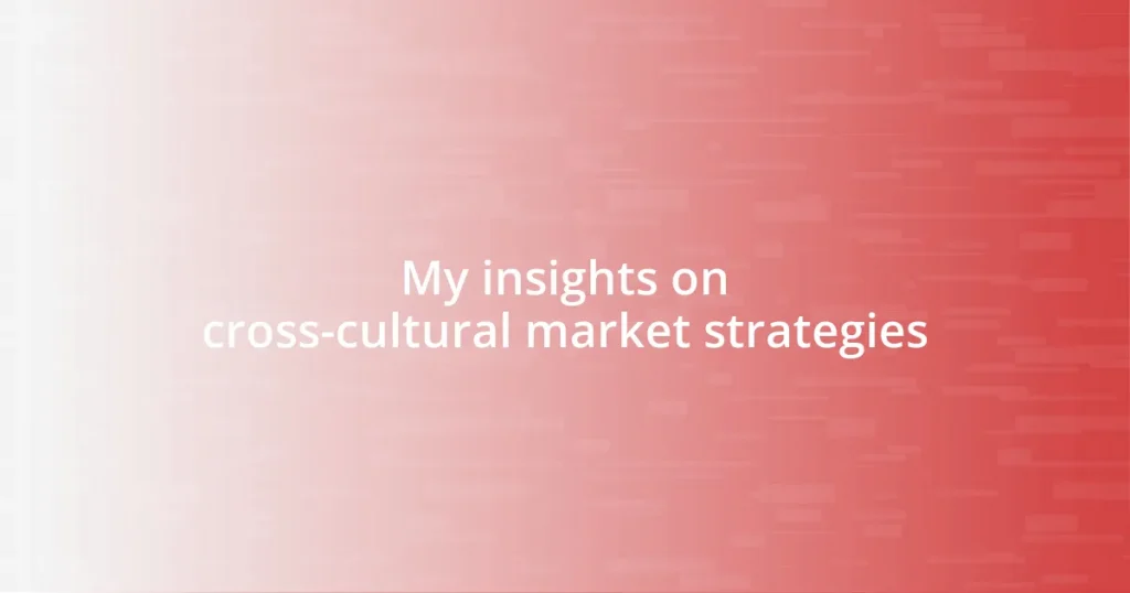 My insights on cross-cultural market strategies