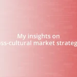 My insights on cross-cultural market strategies