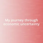 My journey through economic uncertainty