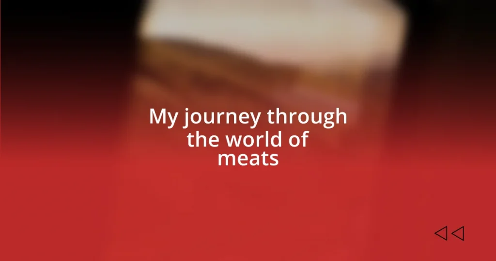 My journey through the world of meats