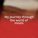 My journey through the world of meats