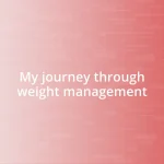 My journey through weight management