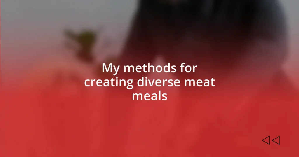 My methods for creating diverse meat meals