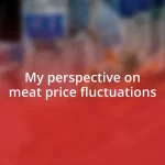 My perspective on meat price fluctuations