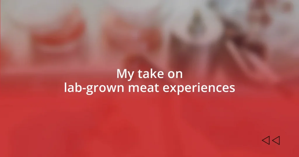 My take on lab-grown meat experiences