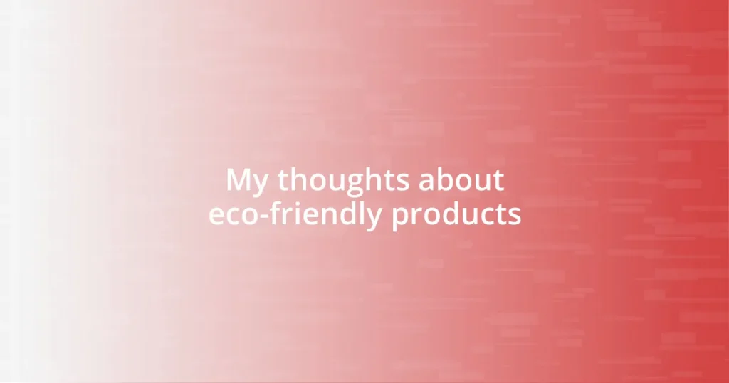 My thoughts about eco-friendly products