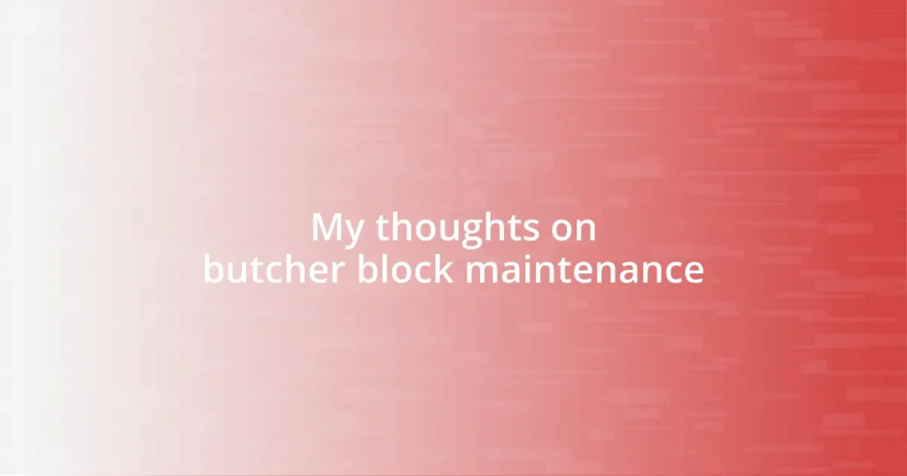 My thoughts on butcher block maintenance