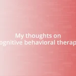 My thoughts on cognitive behavioral therapy