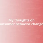 My thoughts on consumer behavior changes