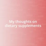 My thoughts on dietary supplements