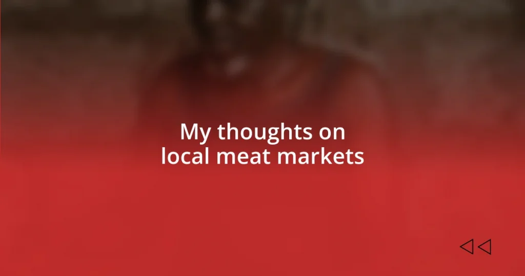 My thoughts on local meat markets