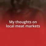 My thoughts on local meat markets