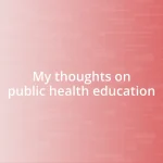 My thoughts on public health education