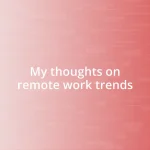 My thoughts on remote work trends