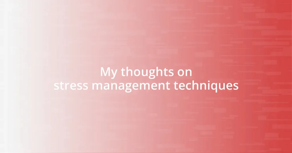 My thoughts on stress management techniques